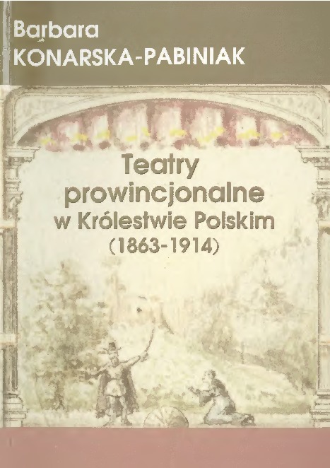 Teatry prowincjonalne w Królestwie Polskim (1863-1914) 