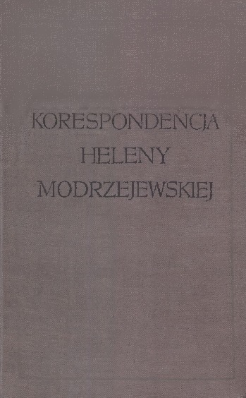 Korespondencja Heleny Modrzejewskiej i Karola Chłapowskiego. T. 1, 1859-1880 / wybór i oprac. Jerzy Got, Józef Szczublewski.