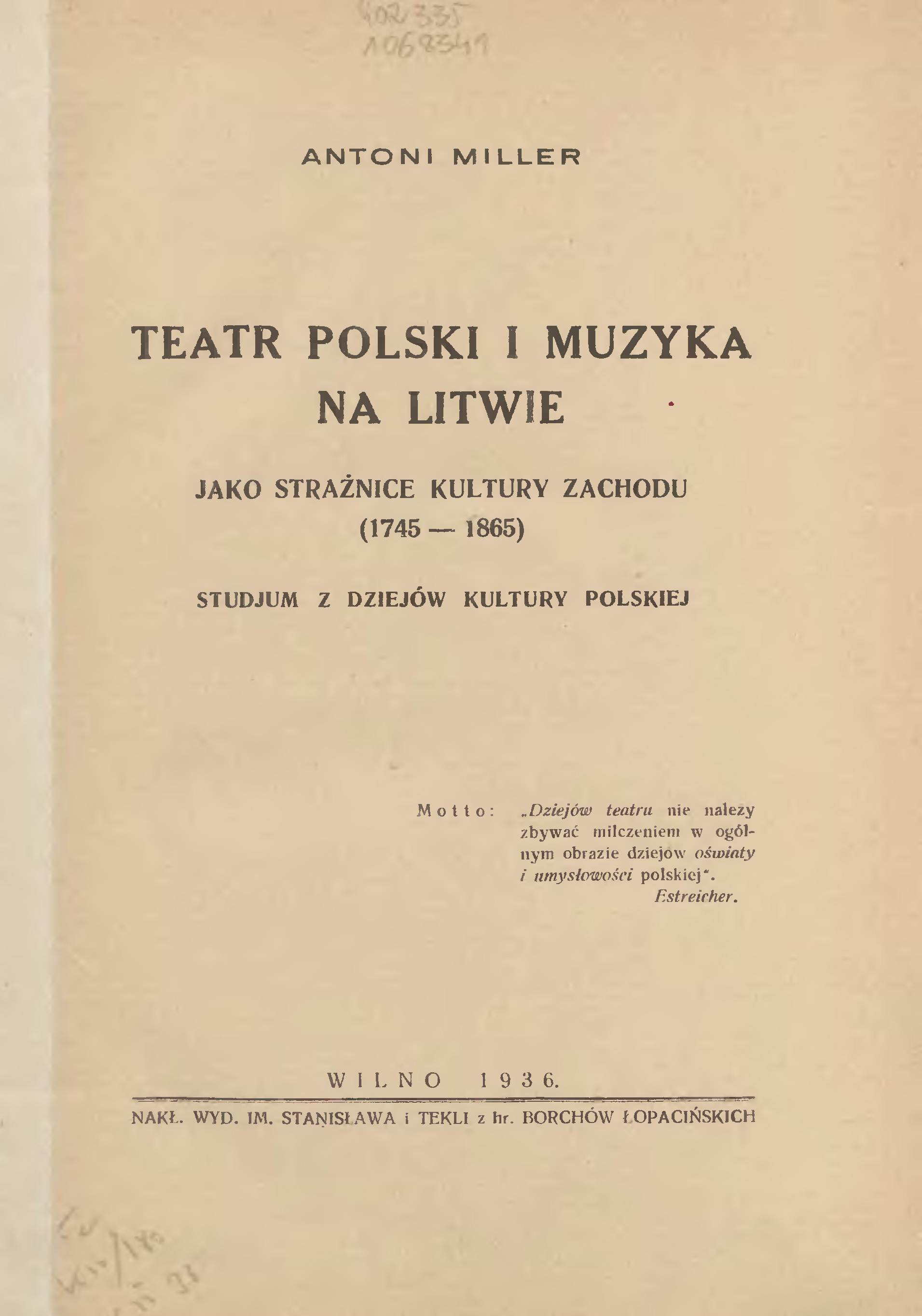 Teatr polski i muzyka na Litwie jako strażnice kultury Zachodu (1745-1865) : studjum z dziejów kultury polskiej