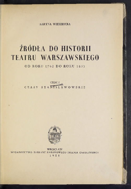 Źródła do historii teatru warszawskiego od roku 1762 do roku 1883
