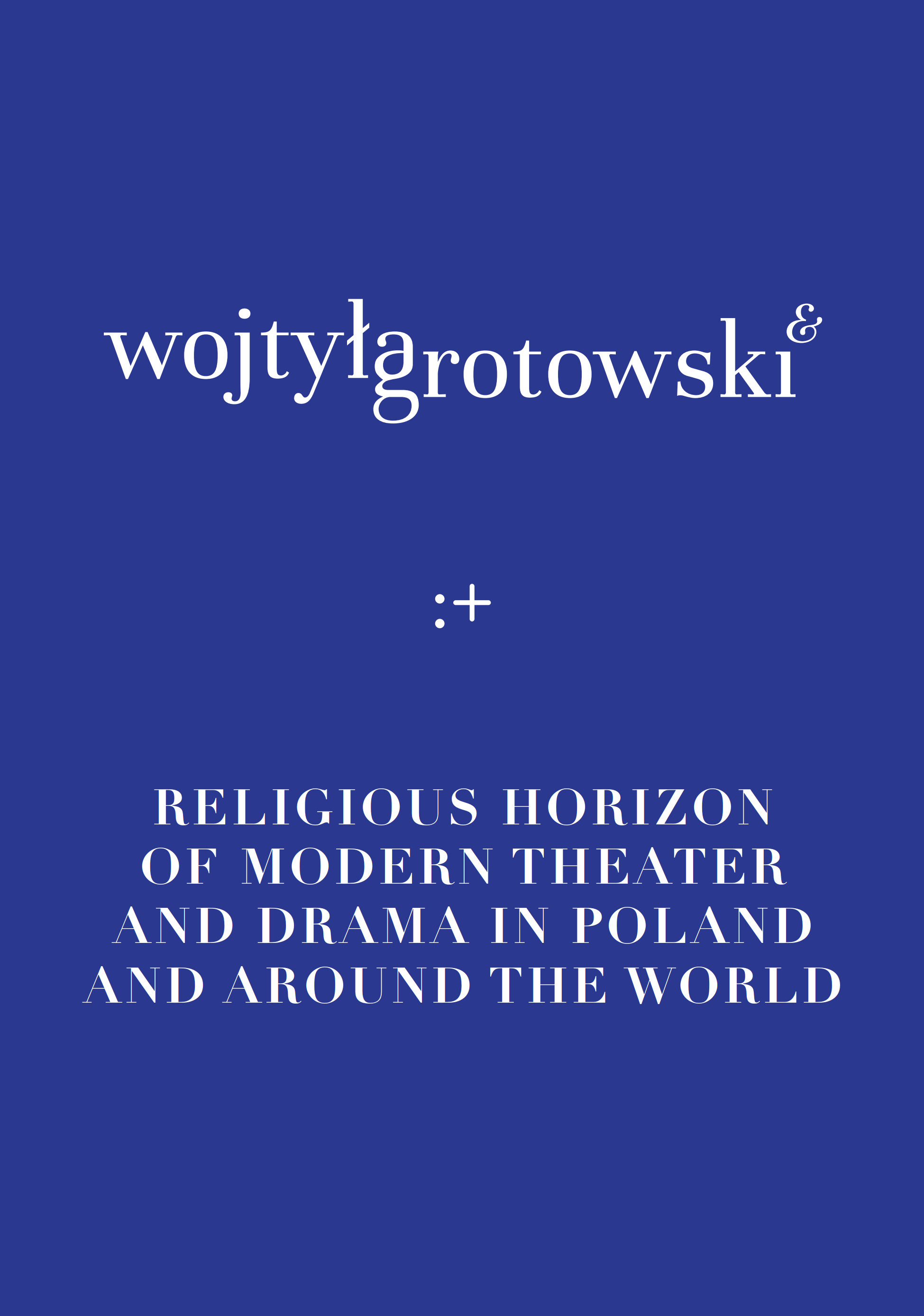 Wojtyła–Grotowski &. The religious horizon of modern theater and drama in Poland and around the world