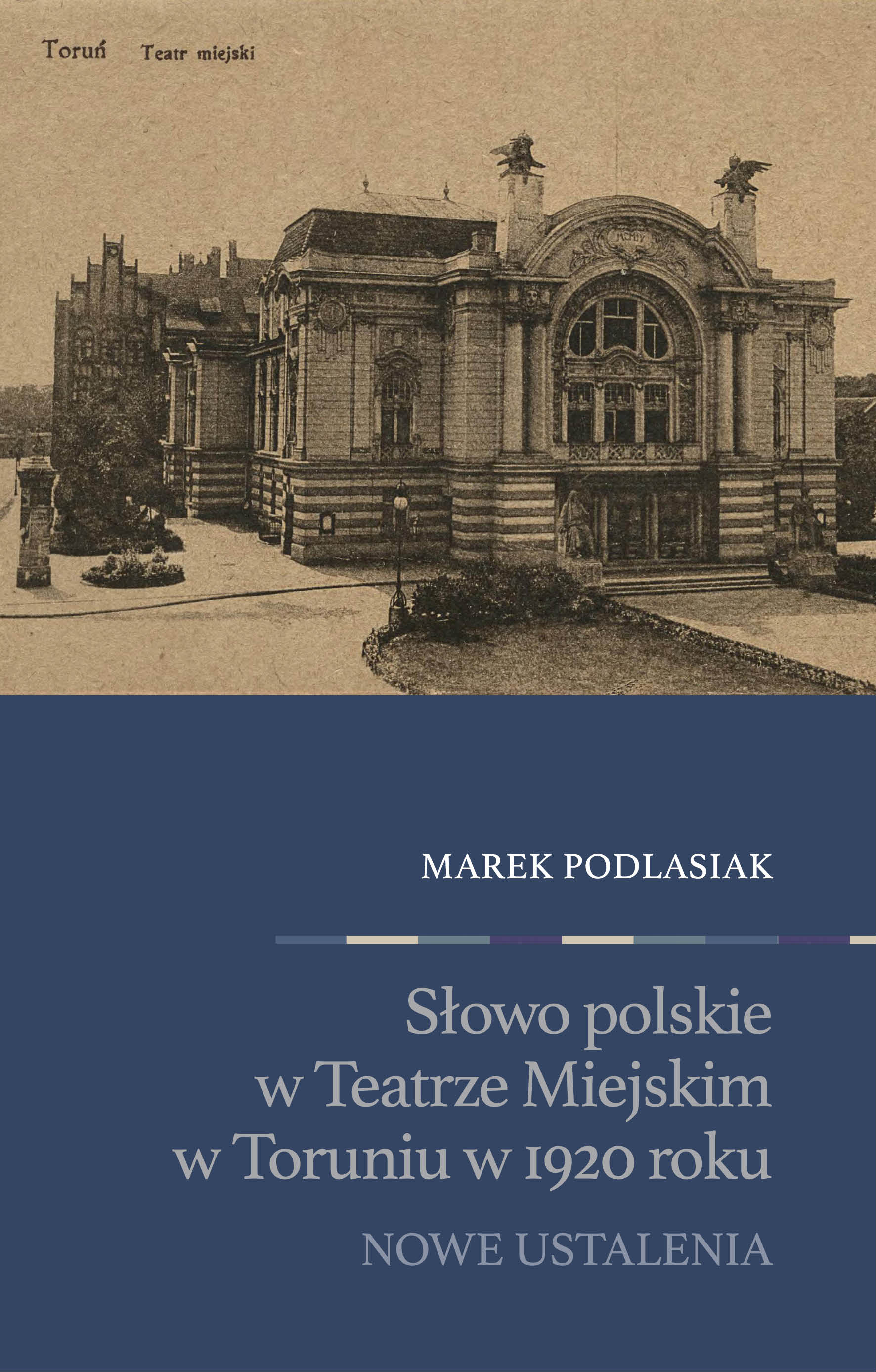 Słowo polskie  w Teatrze Miejskim  w Toruniu w 1920 roku. Nowe ustalenia